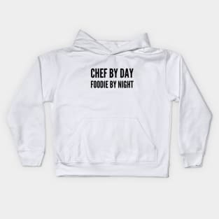 Chef by Day Foodie by night Kids Hoodie